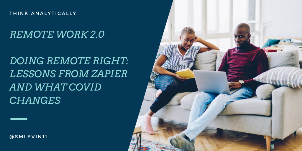 Remote Work 2.0 – Doing remote right; lessons from Zapier and what COVID Changes